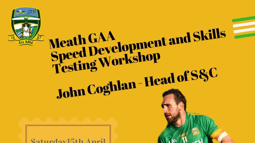 Meath GAA Speed Development & Skills Test Workshop April 15th