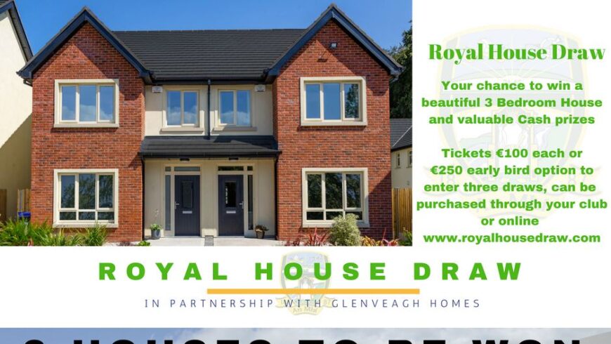 ROYAL HOUSE DRAW – In Aid Of Pairc Tailteann Redevelopment