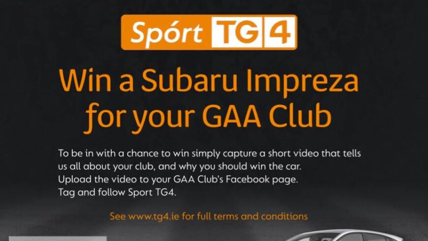 Win a new Subaru for your GAA club in a Spórt TG4 competition