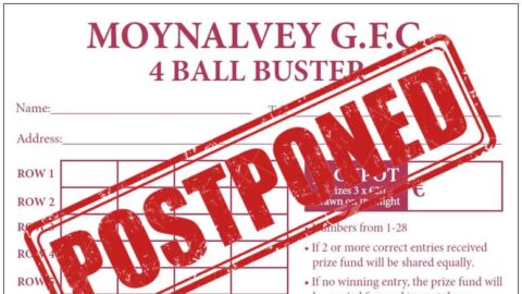 ****MOYNALVEY GFC WEEKLY 4-BALL BUSTER LOTTO DRAW – POSTPONED***